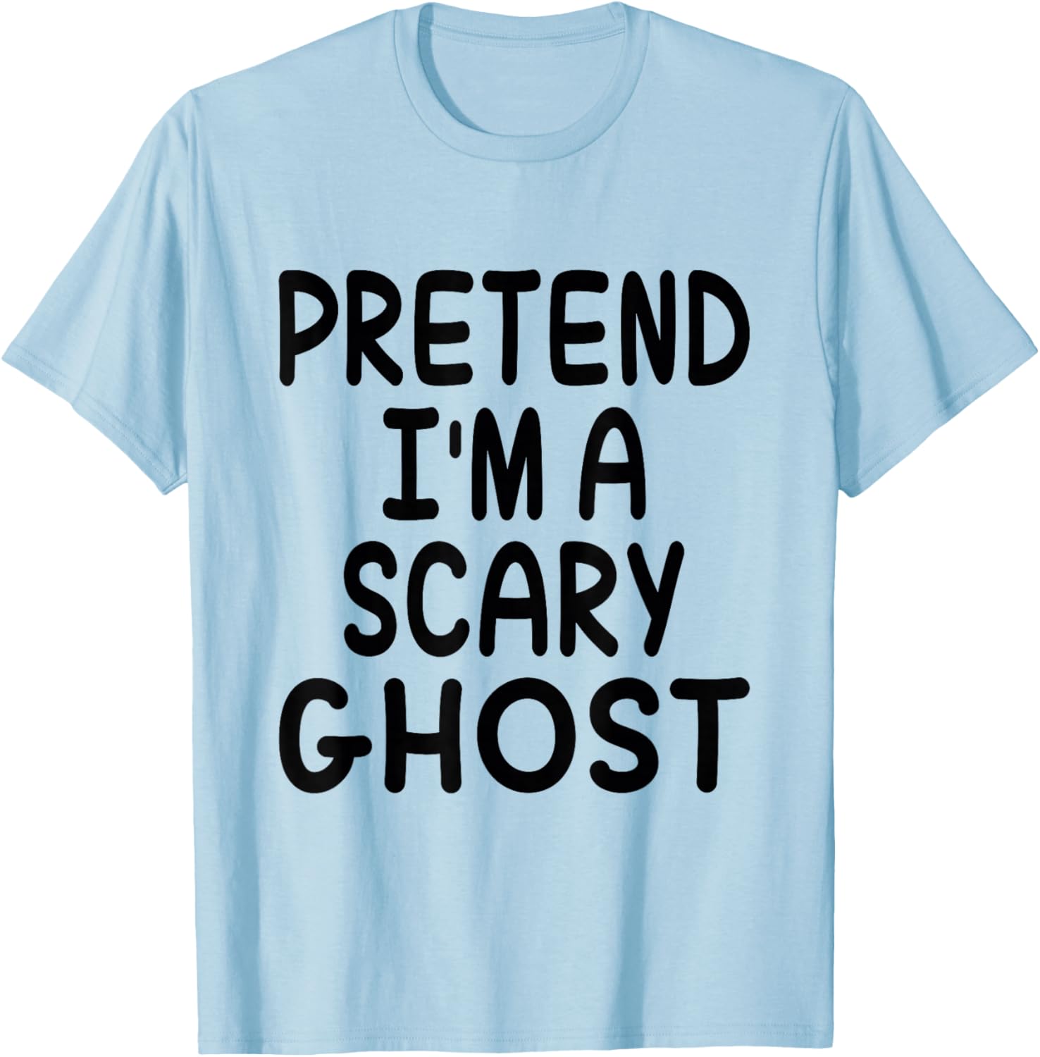 Pretend I'm A Scary Ghost Funny Halloween Costume Saying T-Shirt - T-Shirt | Light Blue