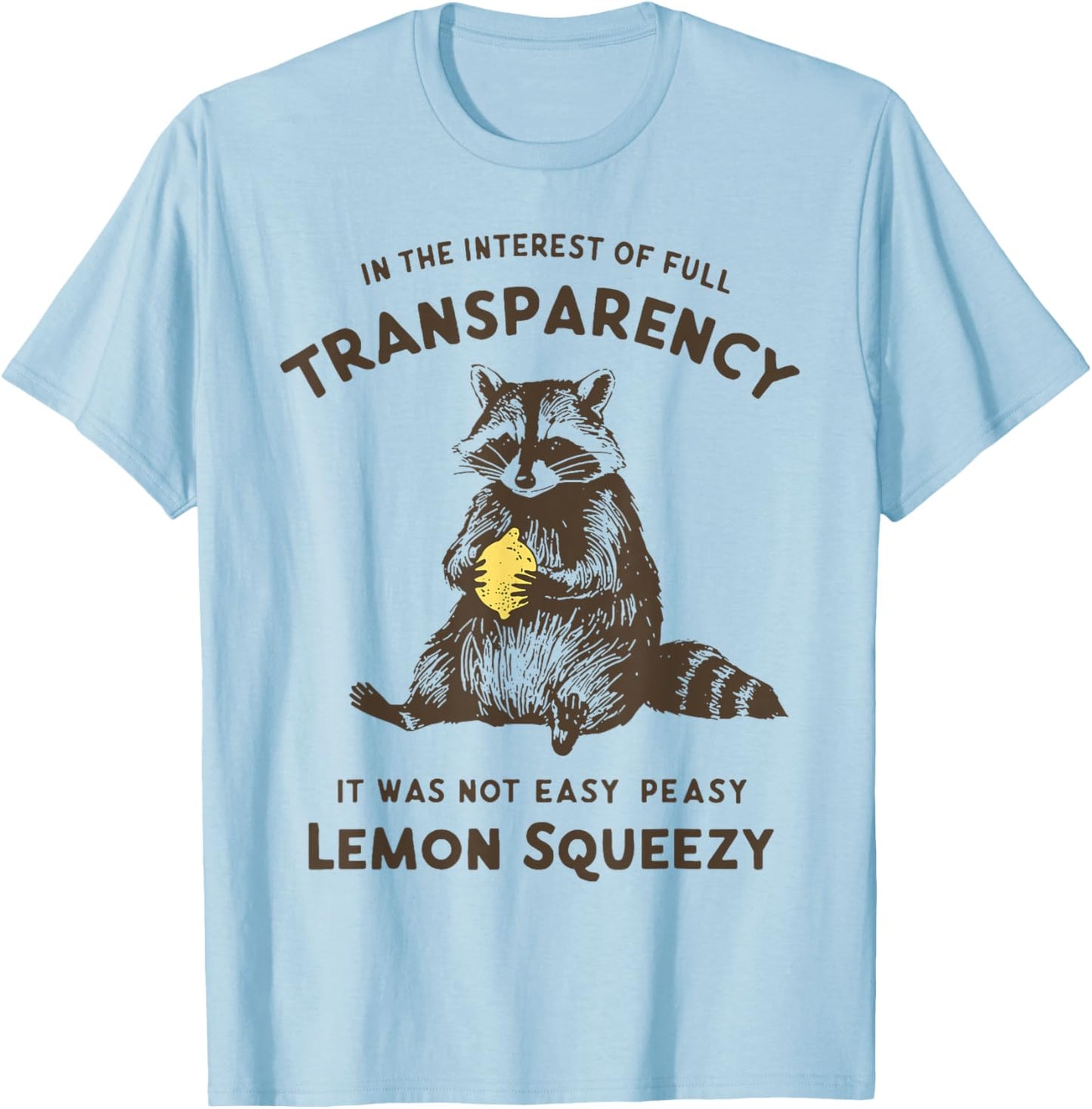 Raccoon It Was Not Easy Peasy Lemon Squeezy T-Shirt - T-Shirt | Light Blue