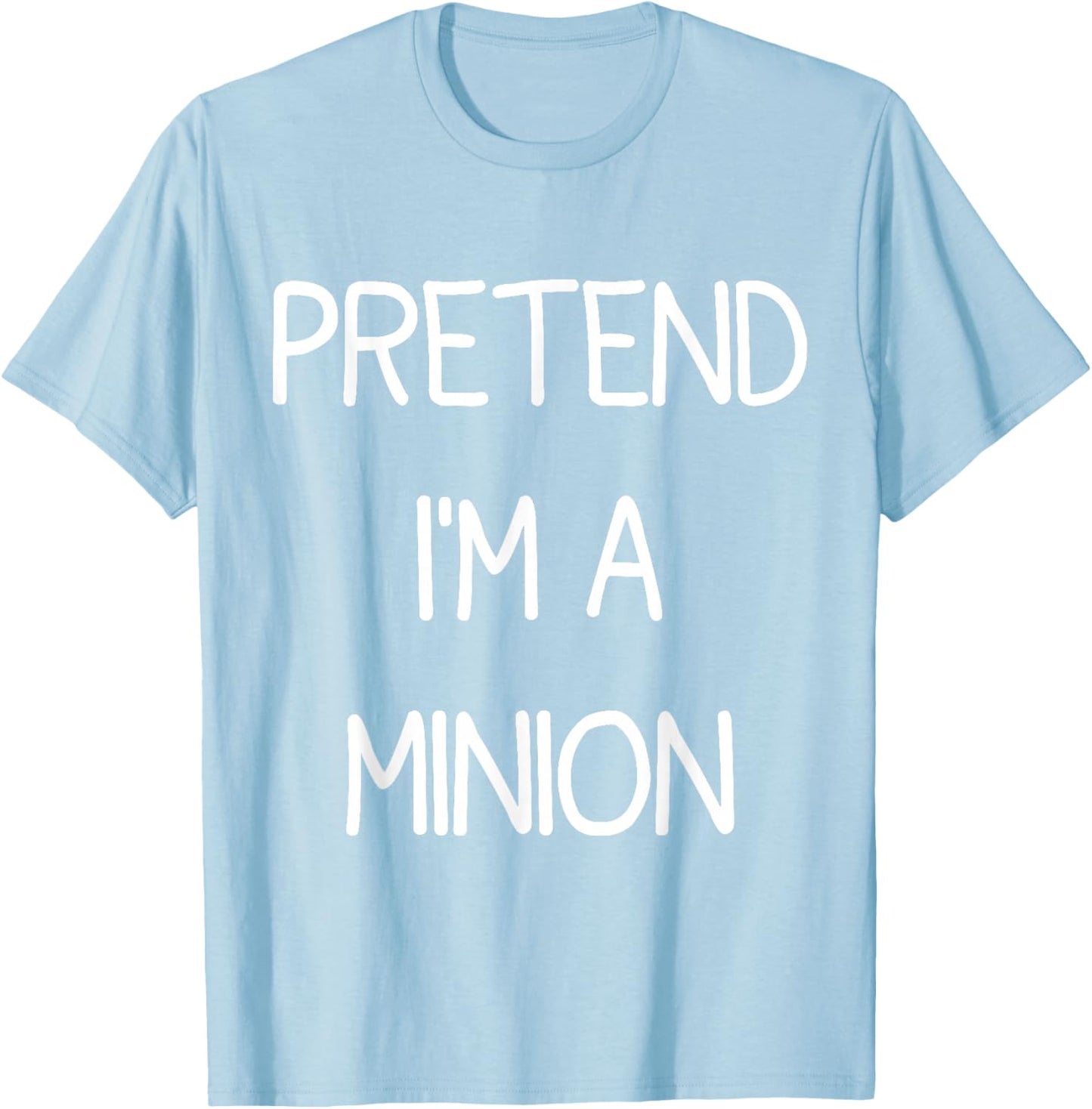 Pretend I'm A Minion T-Shirt - T-Shirt | Light Blue