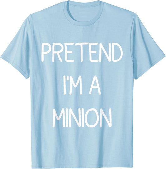 Pretend I'm A Minion T-Shirt - T-Shirt | Light Blue