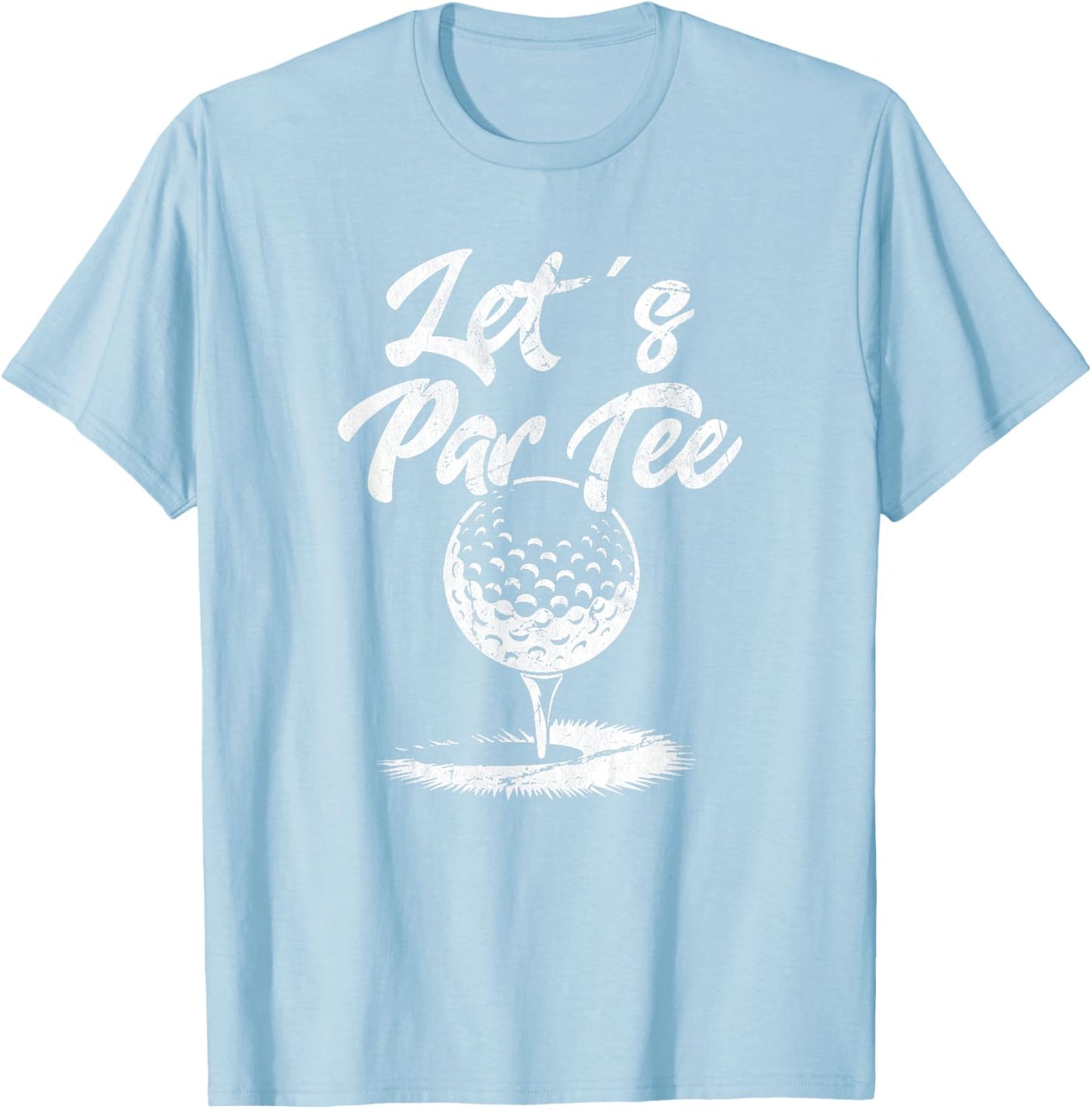 Lets Par Golf Funny Quote Golfing T-Shirt - T-Shirt | Light Blue