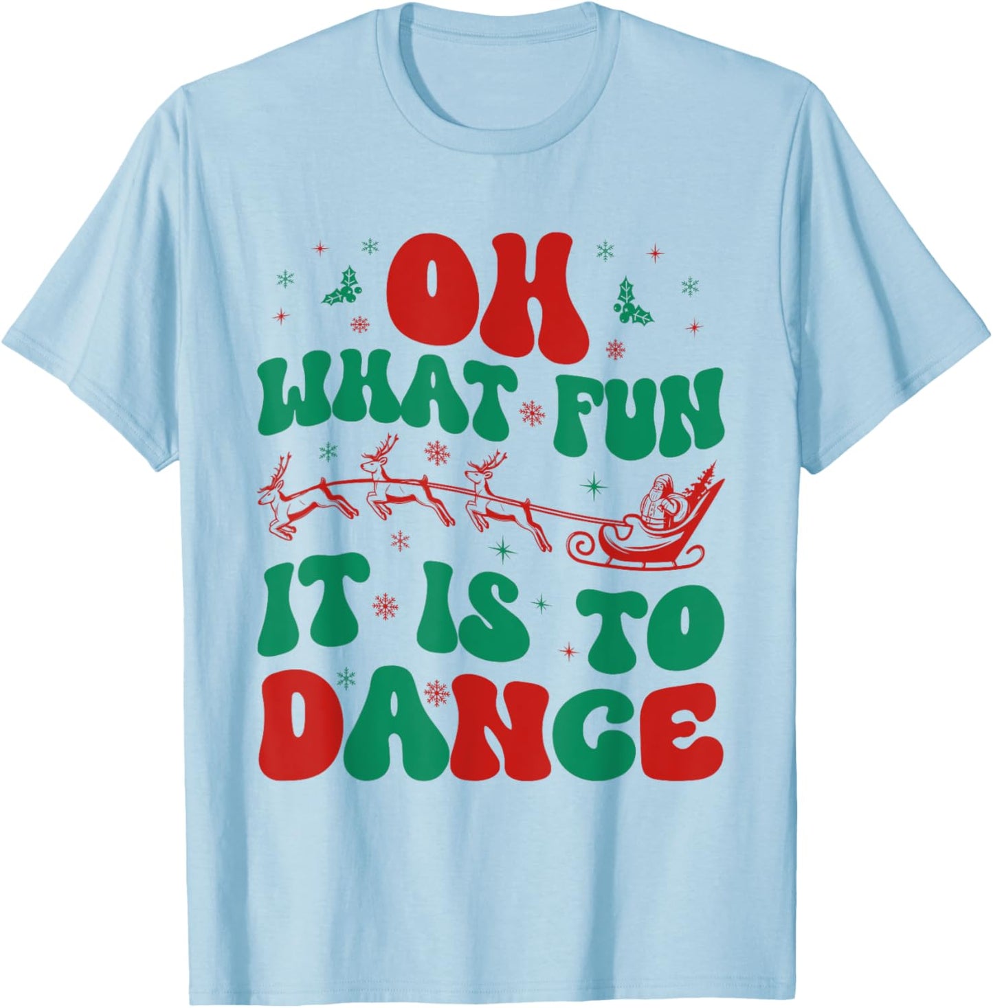 Oh What Fun It Is To Dance Groovy Ballet dancer Christmas T-Shirt - T-Shirt | Light Blue