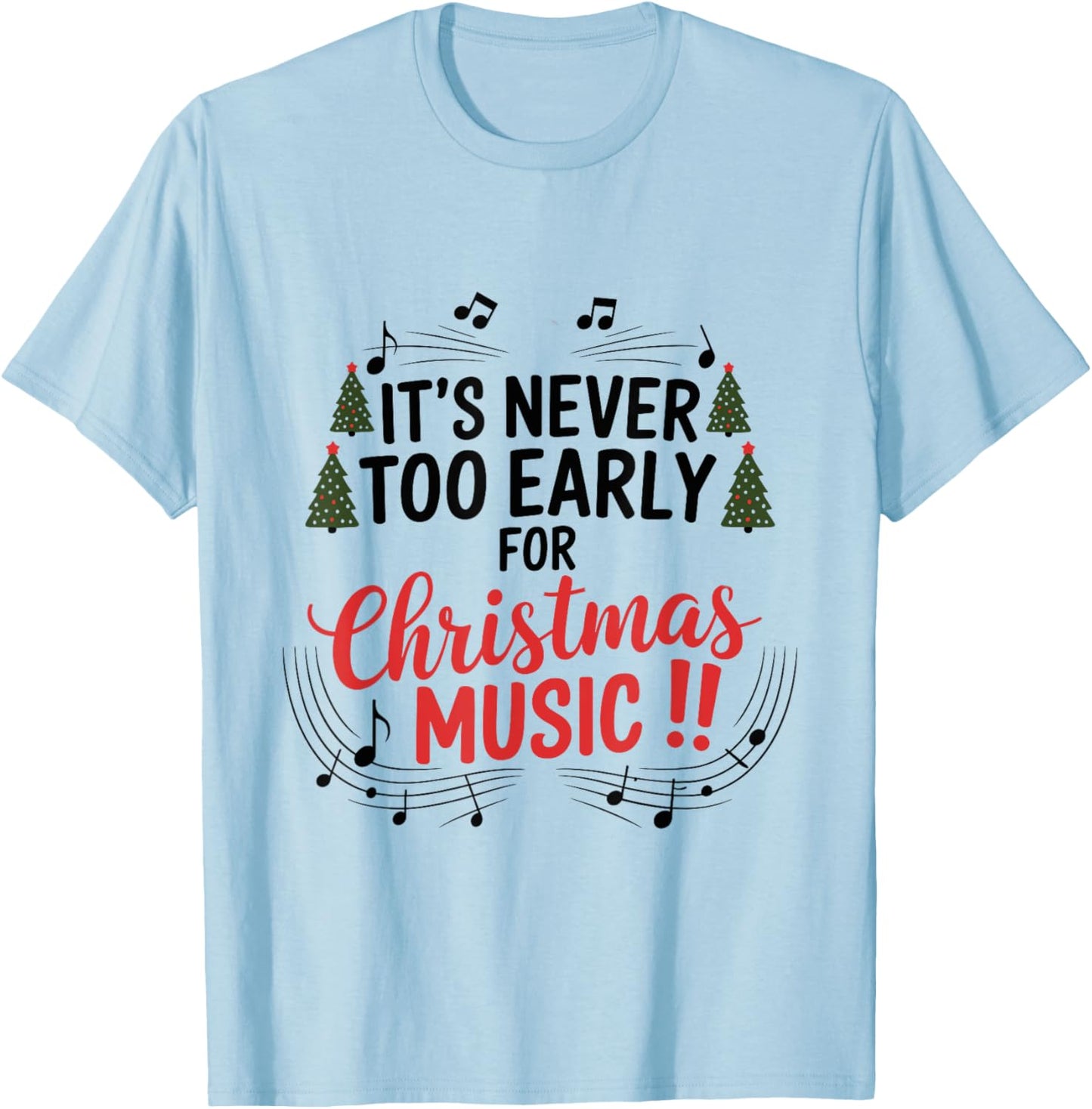 It's Never Too Early For Christmas Music Teacher T-Shirt - T-Shirt | Light Blue