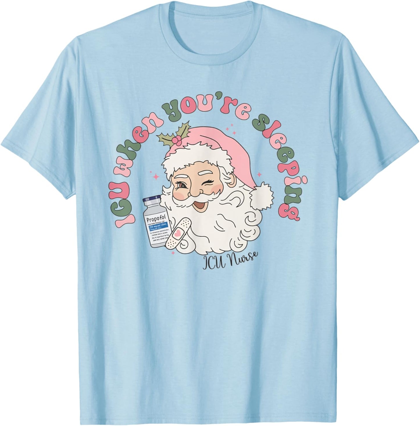 ICU When You're Sleeping Christmas Intensive Care Unit T-Shirt - T-Shirt | Light Blue