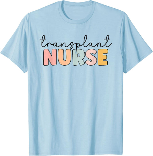 Transplant Nurse Print For Nursing Student T-Shirt - T-Shirt | Light Blue