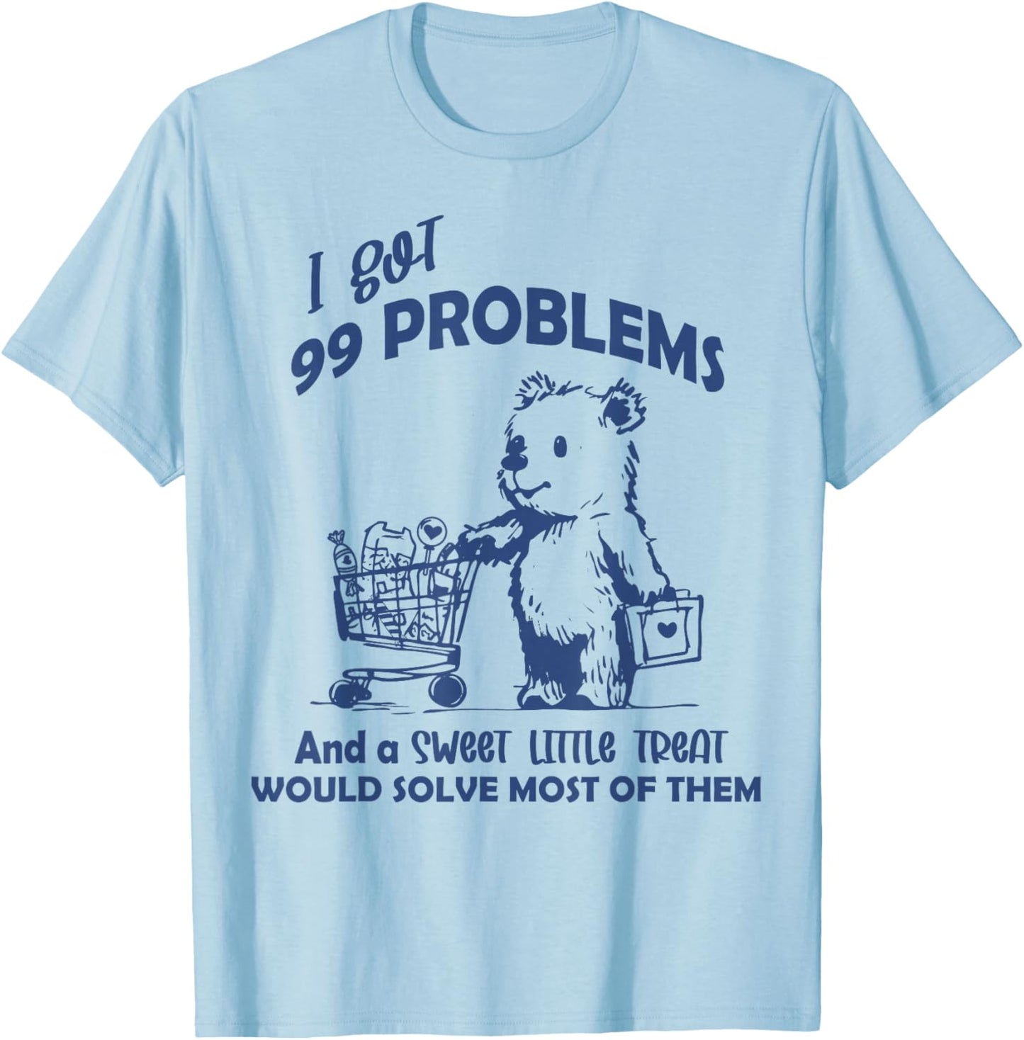Funny Retro Meme I Got 99 Problems Sweet Little Treat T-Shirt - T-Shirt | Light Blue