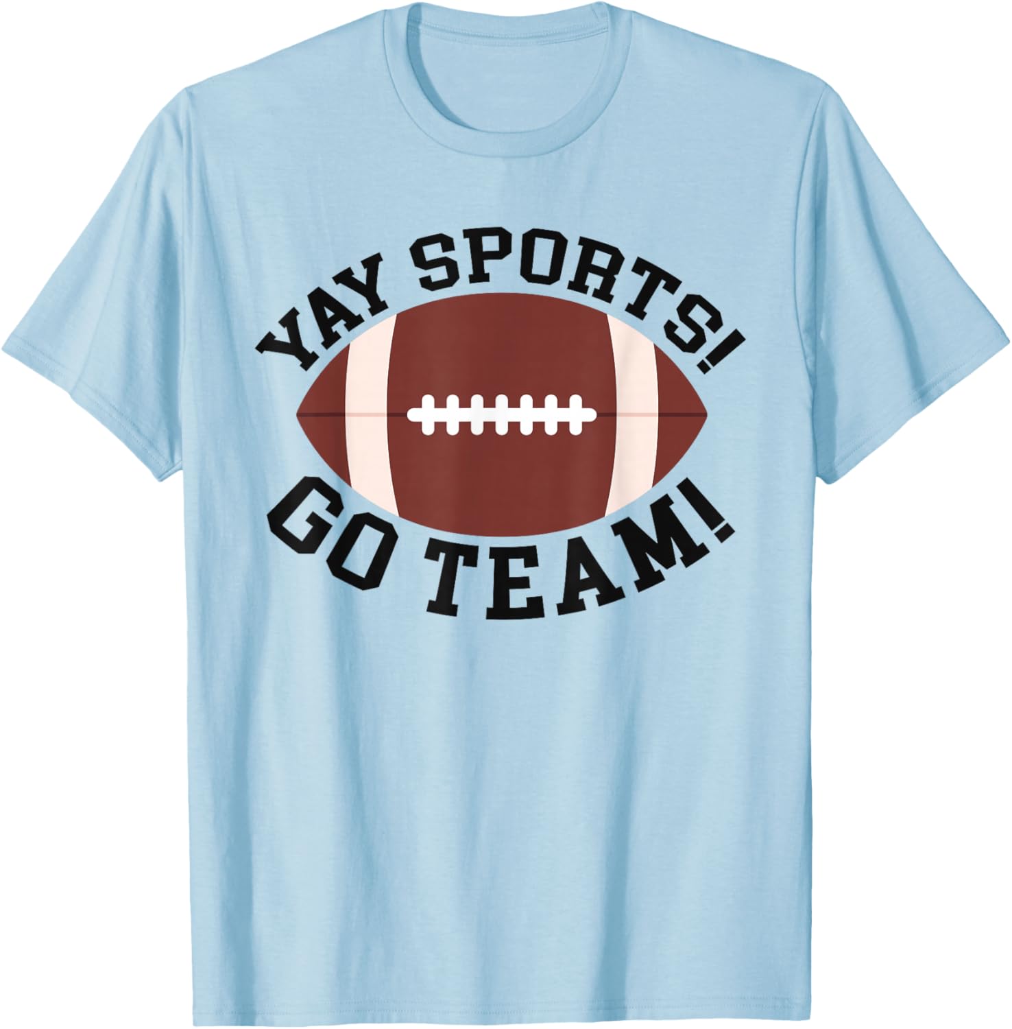 Yay! Go Sports! Do The, Things Win Points Funny T-Shirt - T-Shirt | Light Blue