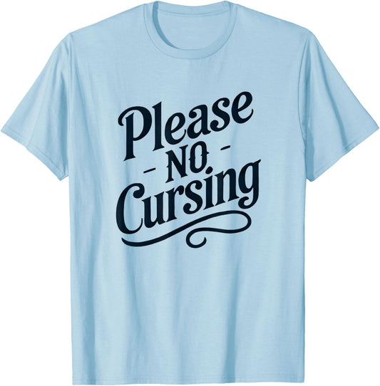 Please No Cursing – Humorous and Friendly T-Shirt - T-Shirt | Light Blue