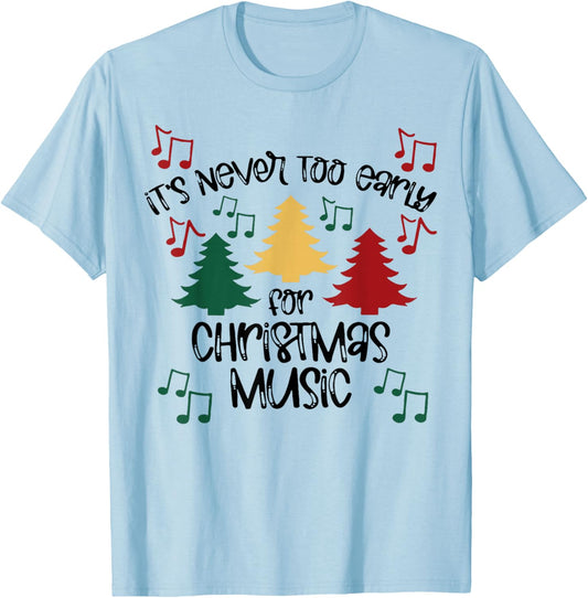 It's Never Too Early For Christmas Music Teacher T-Shirt - T-Shirt | Light Blue