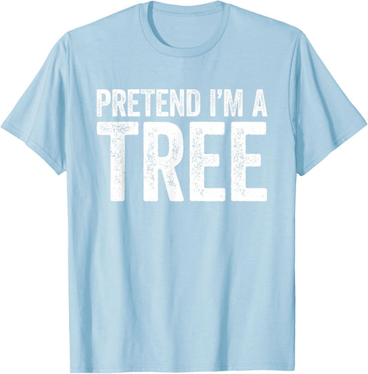 Pretend I'm A Tree Shirt Adult Men Women Kids Tree Costume T-Shirt - T-Shirt | Light Blue