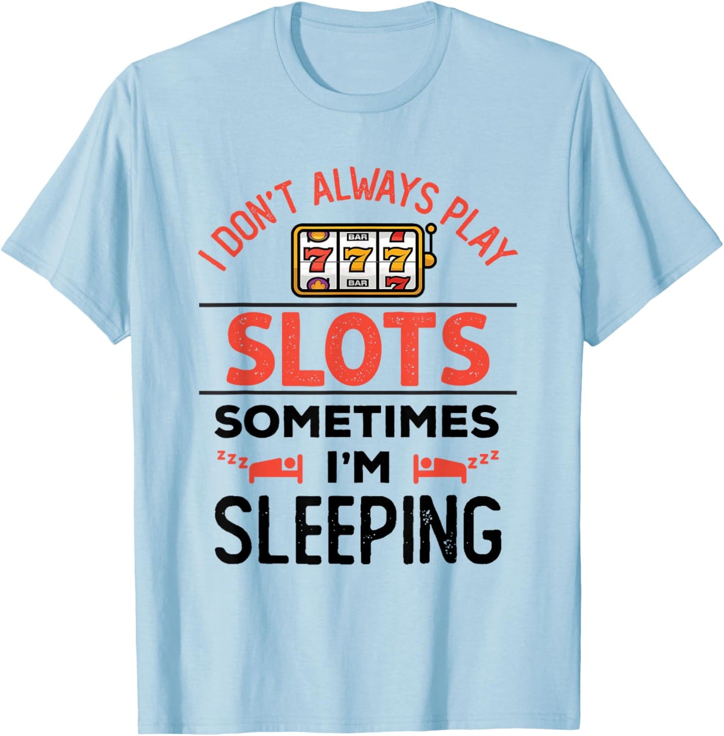 Funny Slot Machine Slots Lover Fan Enthusiast Men Women T-Shirt - T-Shirt | Light Blue