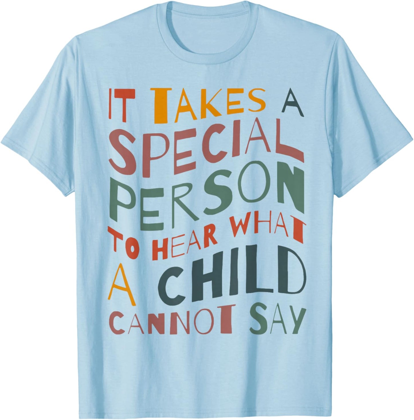 It Takes A Special Person To Hear What A Child Cannot Say T-Shirt - T-Shirt | Light Blue