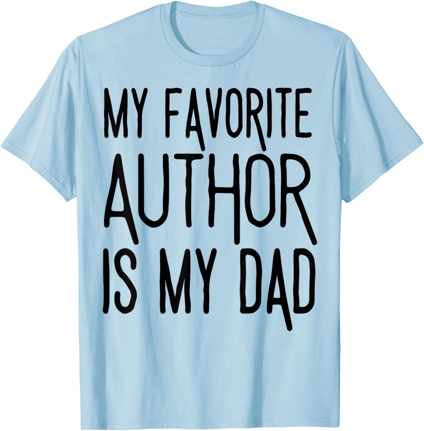 My favorite author is my dad National Author's Day T-Shirt - T-Shirt | Light Blue
