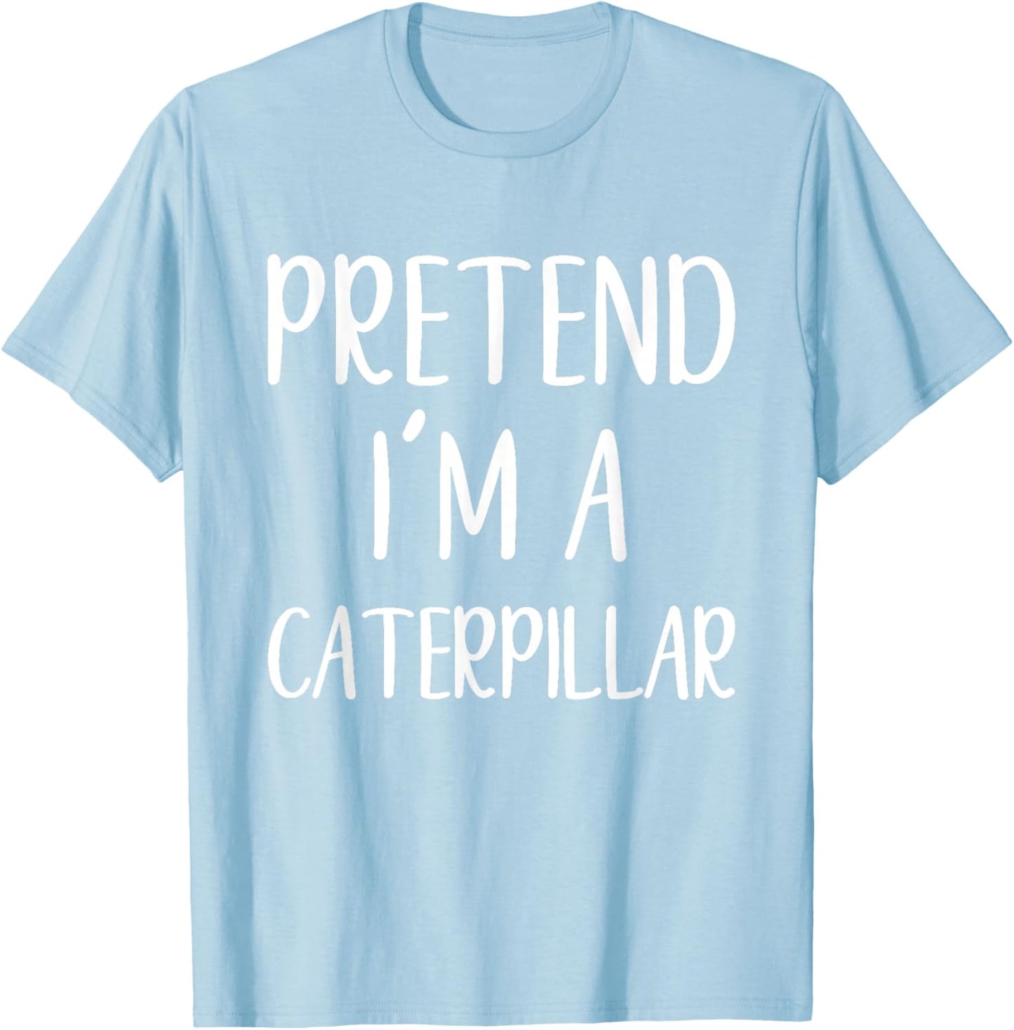 Pretend I'm A Caterpillar Costume Halloween Easy Adult Kid T-Shirt - T-Shirt | Light Blue