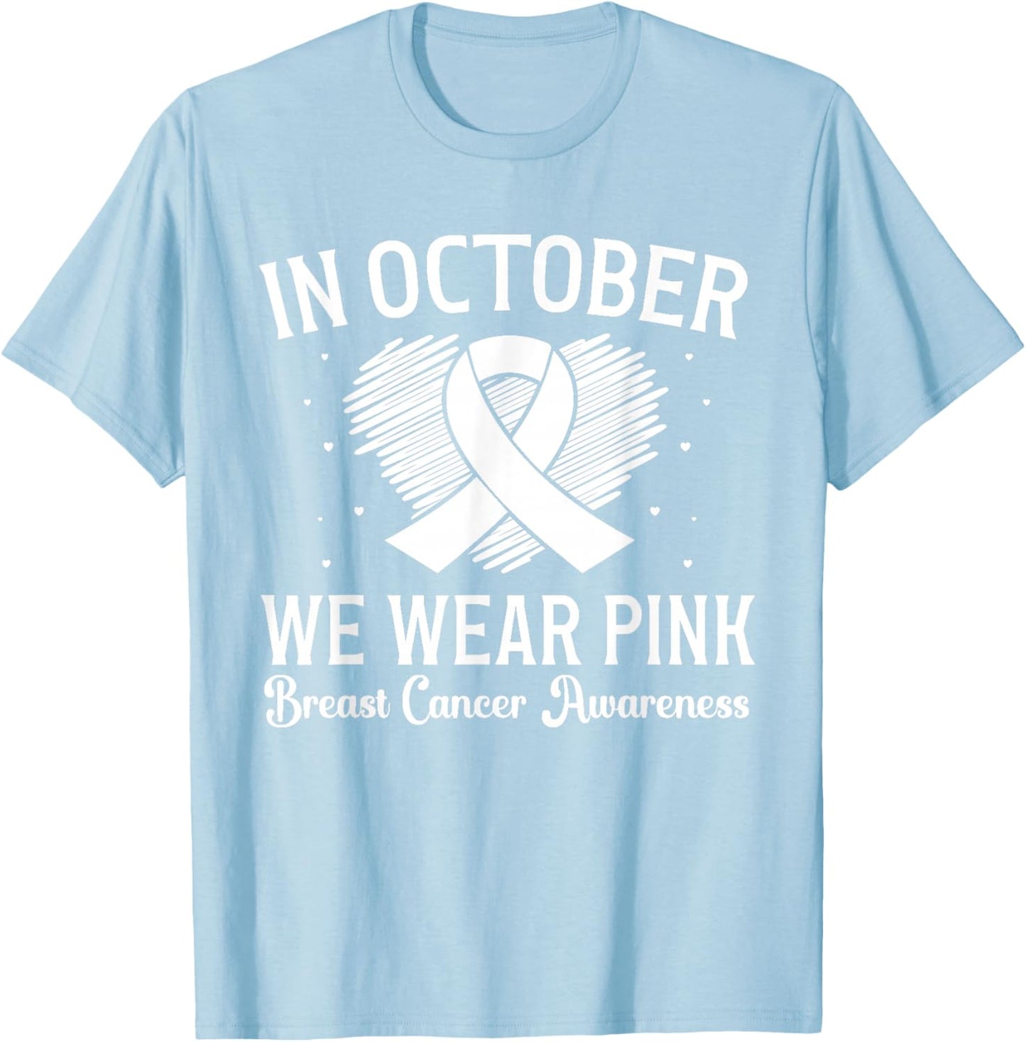 October We Wear Pink Breast Cancer Awareness Heart Ribbon T-Shirt - T-Shirt | Light Blue
