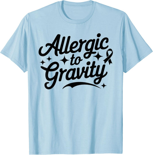 Allergic To Gravity POTS Dysautonomia Turquoise Ribbon Funny T-Shirt - T-Shirt | Light Blue