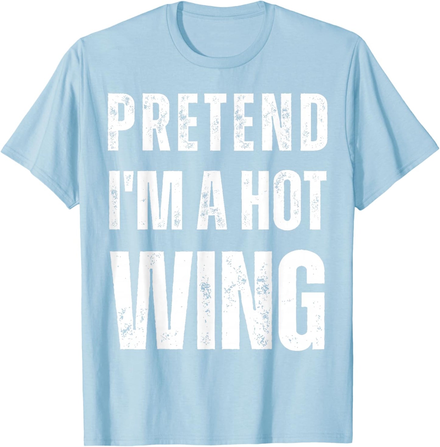Pretend I'm a Hot Wing Matching Costume Funny Halloween T-Shirt - T-Shirt | Light Blue