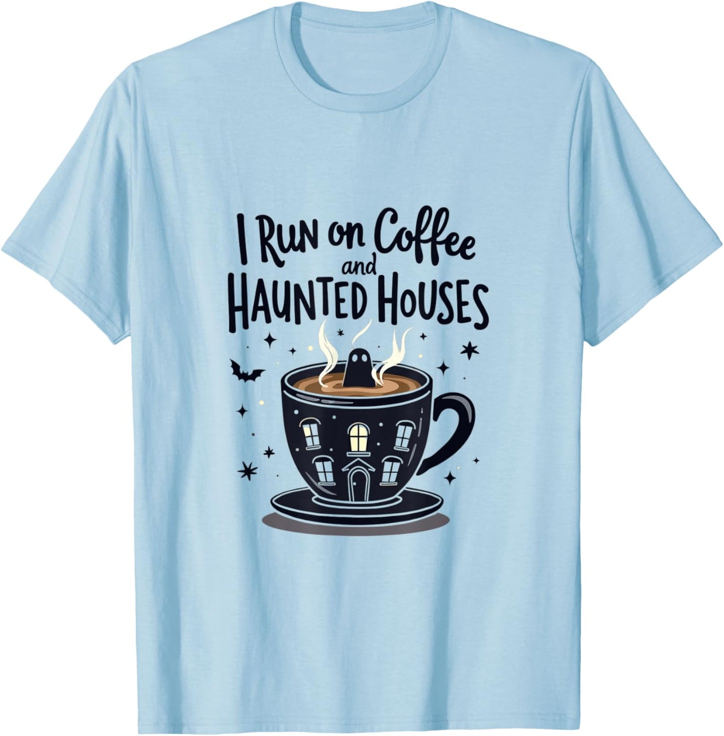 I Run on Coffee and Haunted Houses Spooky Ghost T-Shirt - T-Shirt | Light Blue