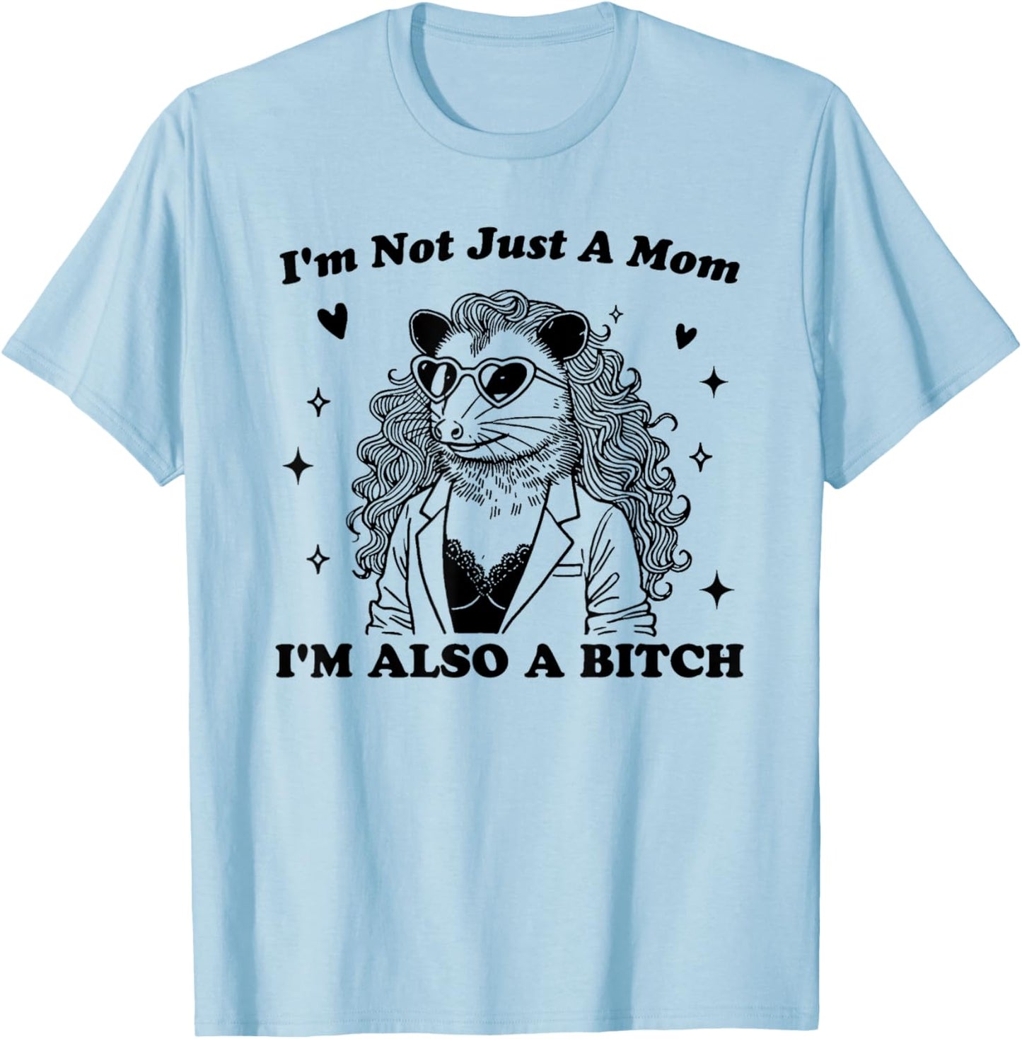 I'm Not Just A Mom I'm Also A T-Shirt - T-Shirt | Light Blue