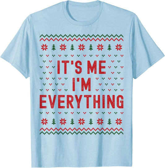 I Have Everything I Want for Christmas It’s Me Im Everything T-Shirt - T-Shirt | Light Blue