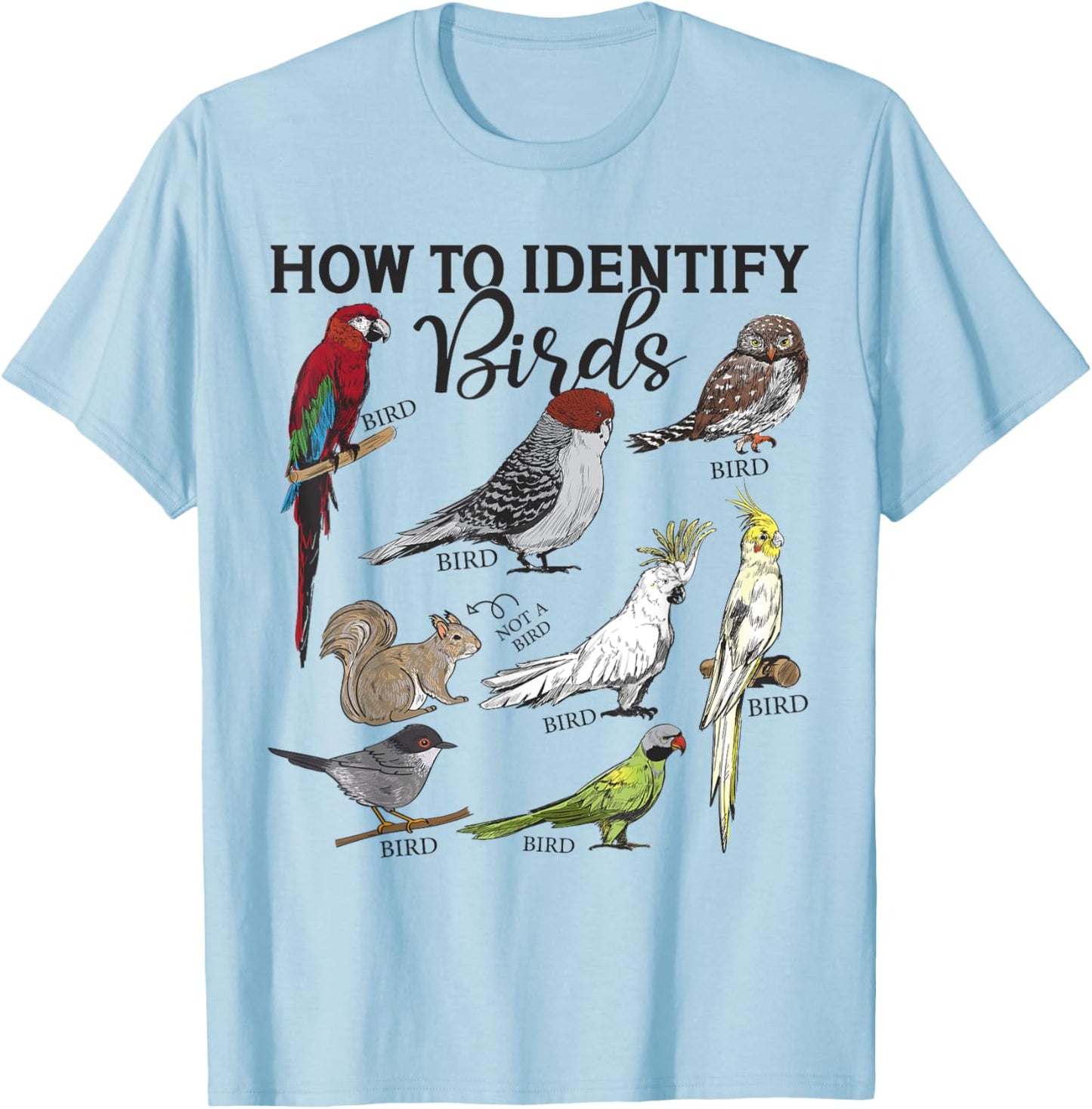 How To Identify Birds Squirrel Funny Bird Watching Birding T-Shirt - T-Shirt | Light Blue