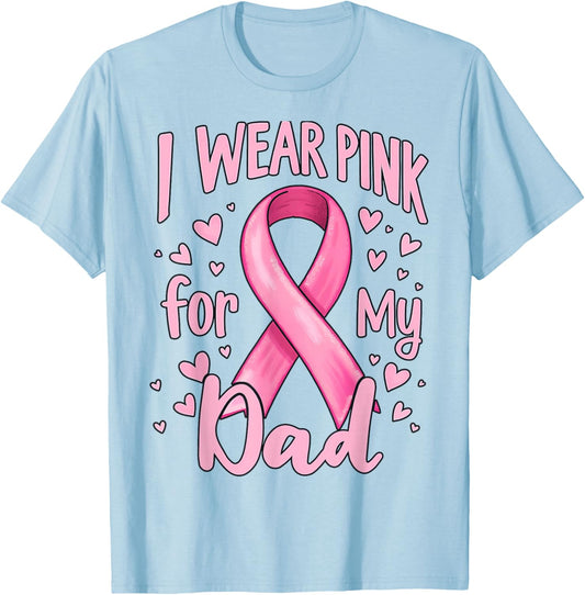 I Wear Pink For My Dad Cancer Awareness Ribbon T-Shirt - T-Shirt | Light Blue