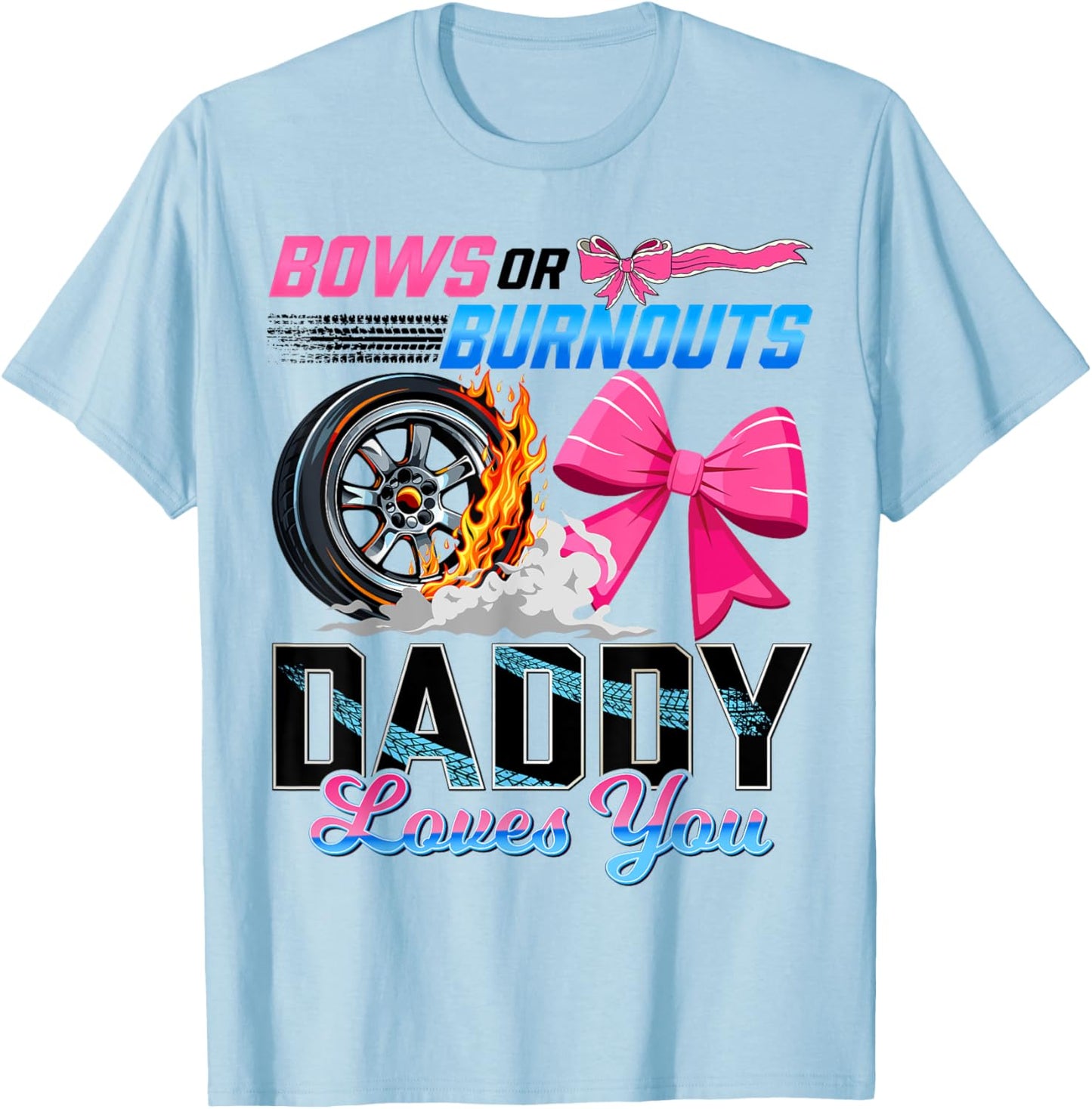 Burnouts Or Bows Gender Reveal Party Daddy Announcement T-Shirt - T-Shirt | Light Blue