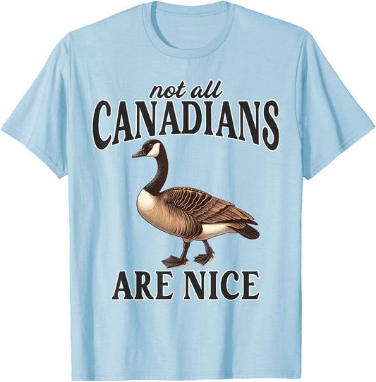 Canadian Not All Canadians Are Nice Sarcastic Funny Goose T-Shirt - T-Shirt | Light Blue