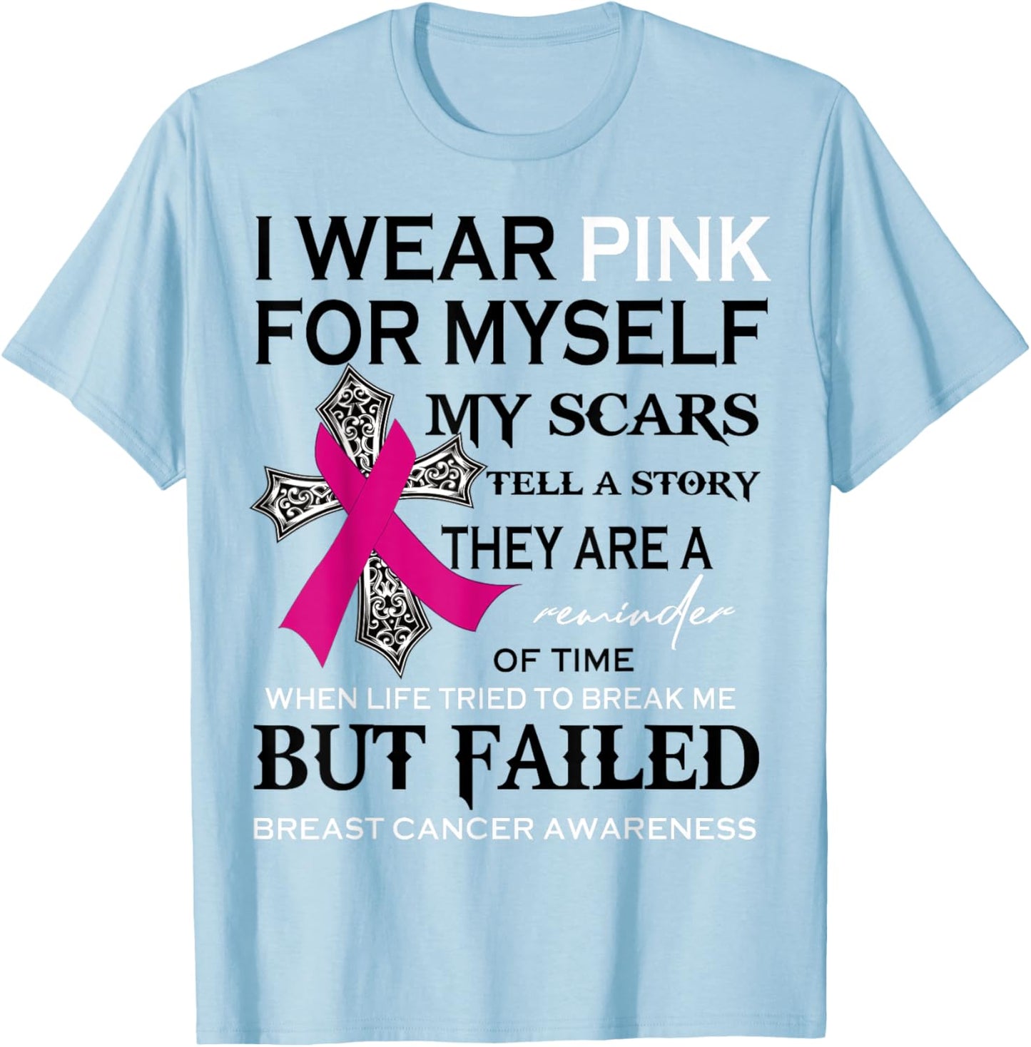I Wear Pink For Myself My Scars Tell A Story Breast Cancer T-Shirt - T-Shirt | Light Blue