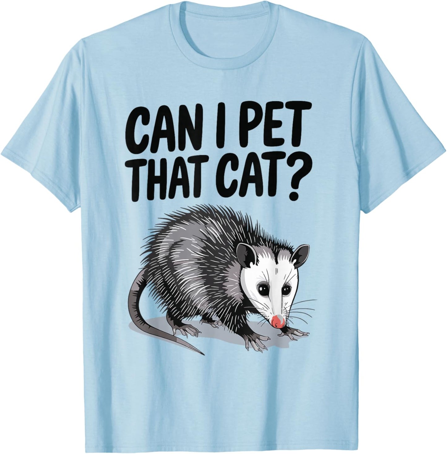 Can I Pet That Cat Opossum T-Shirt - T-Shirt | Light Blue