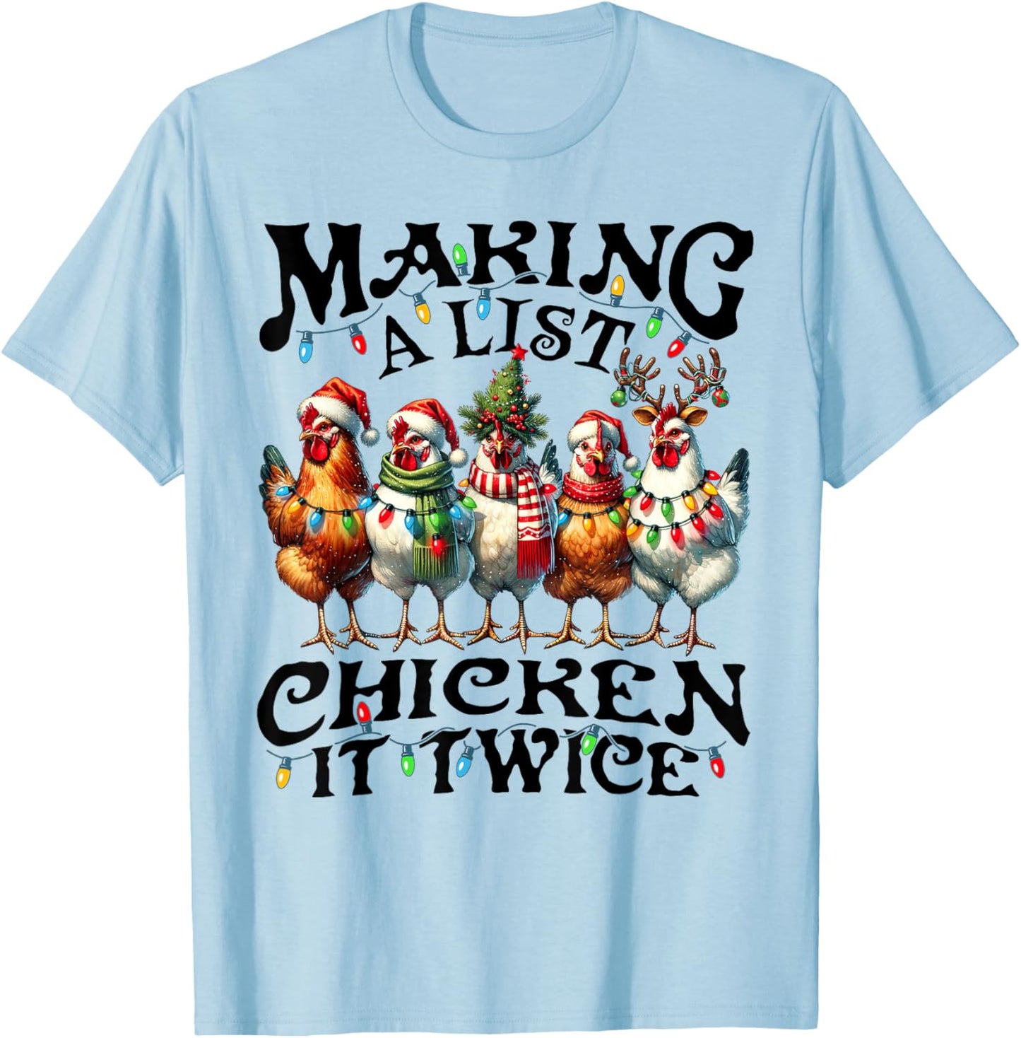 Making A List Chicken It Twice Christmas Xmas Chicken Funny T-Shirt - T-Shirt | Light Blue