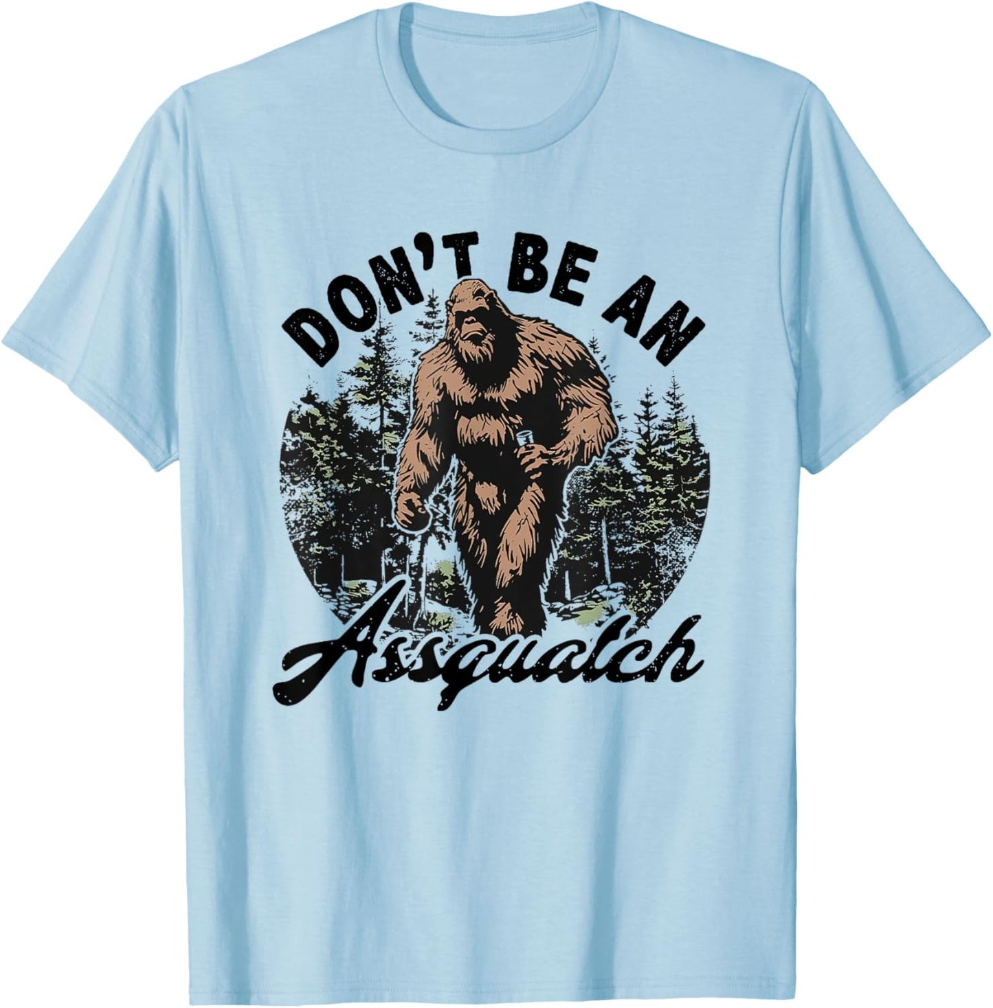 Don't Be an Assquatch T-Shirt - T-Shirt | Light Blue