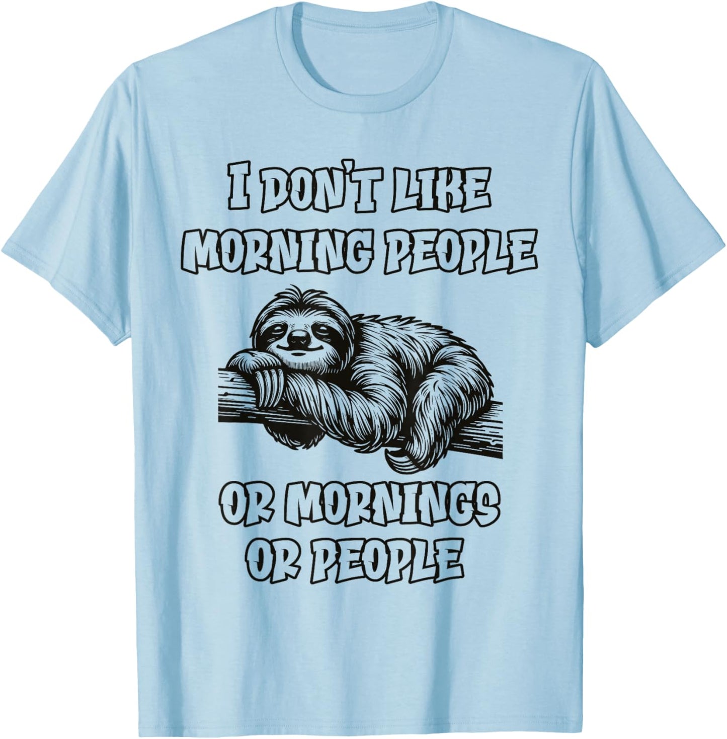 I don't like morning people Funny Lazy Sloth Love to Sleep T-Shirt - T-Shirt | Light Blue