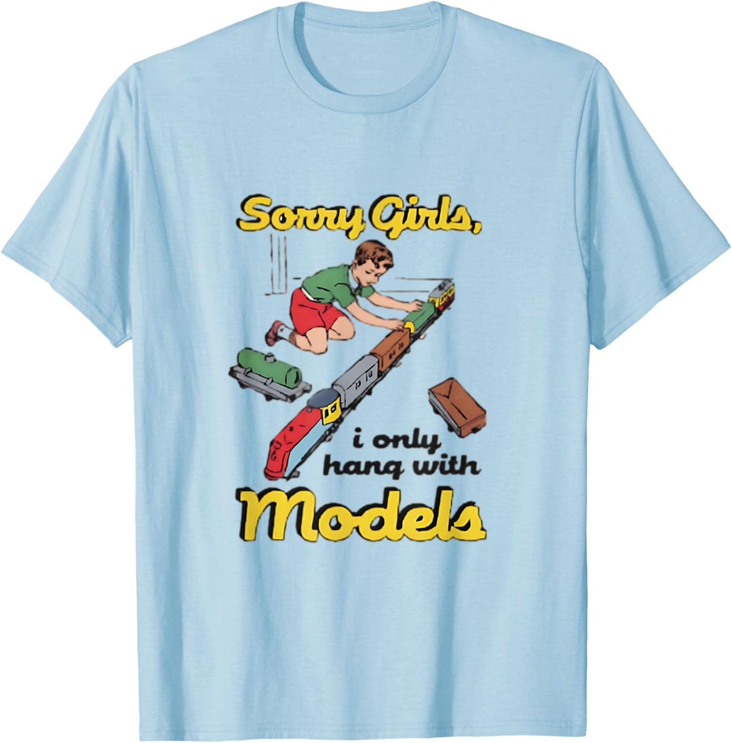 Sorry Girls Only Hang With Models Funny Vintage Train T-Shirt - T-Shirt | Light Blue