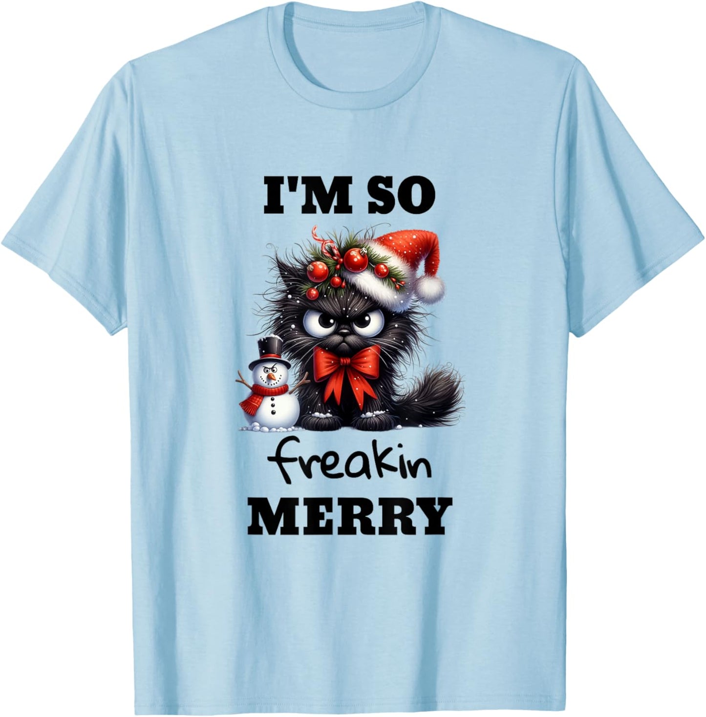 I'm So Freakin Merry Christmas Angry Cat and Snowman Funny T-Shirt - T-Shirt | Light Blue