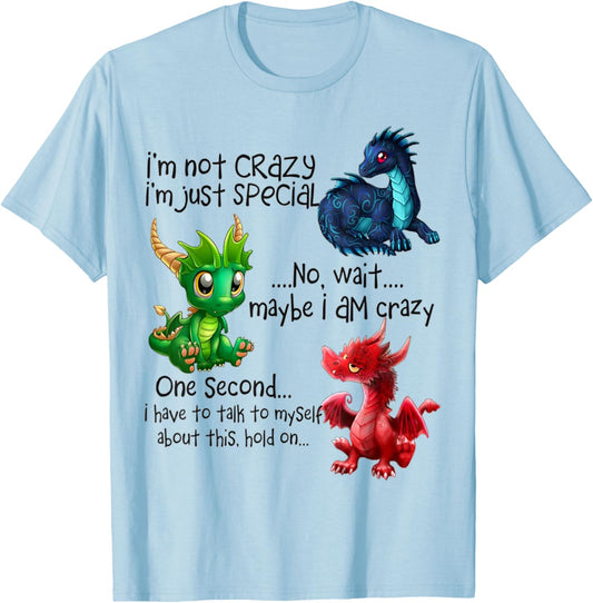 I'm Not Crazy I'm Just Special No Wait Maybe I Am Crazy T-Shirt - T-Shirt | Light Blue