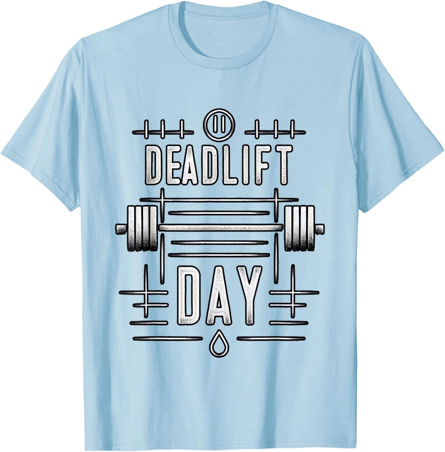 Deadlift Day ------. T-Shirt - T-Shirt | Light Blue