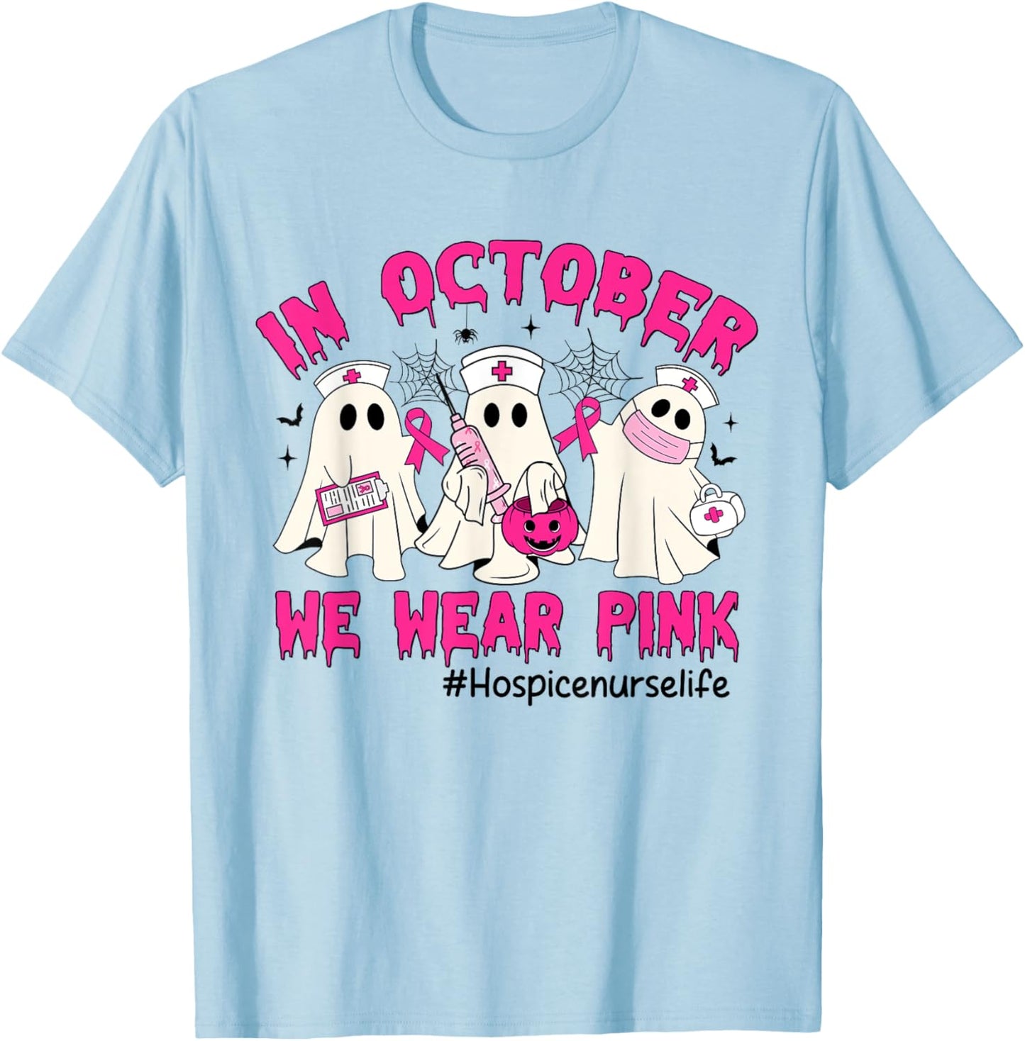 In October We Wear Pink Hospice Nurse Life Breast Cancer T-Shirt - T-Shirt | Light Blue