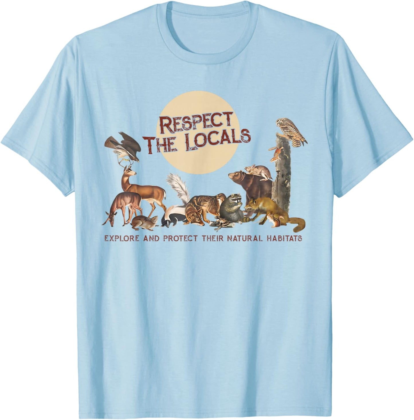 Respect The Locals Explore & Protect Their Natural Habitats T-Shirt - T-Shirt | Light Blue