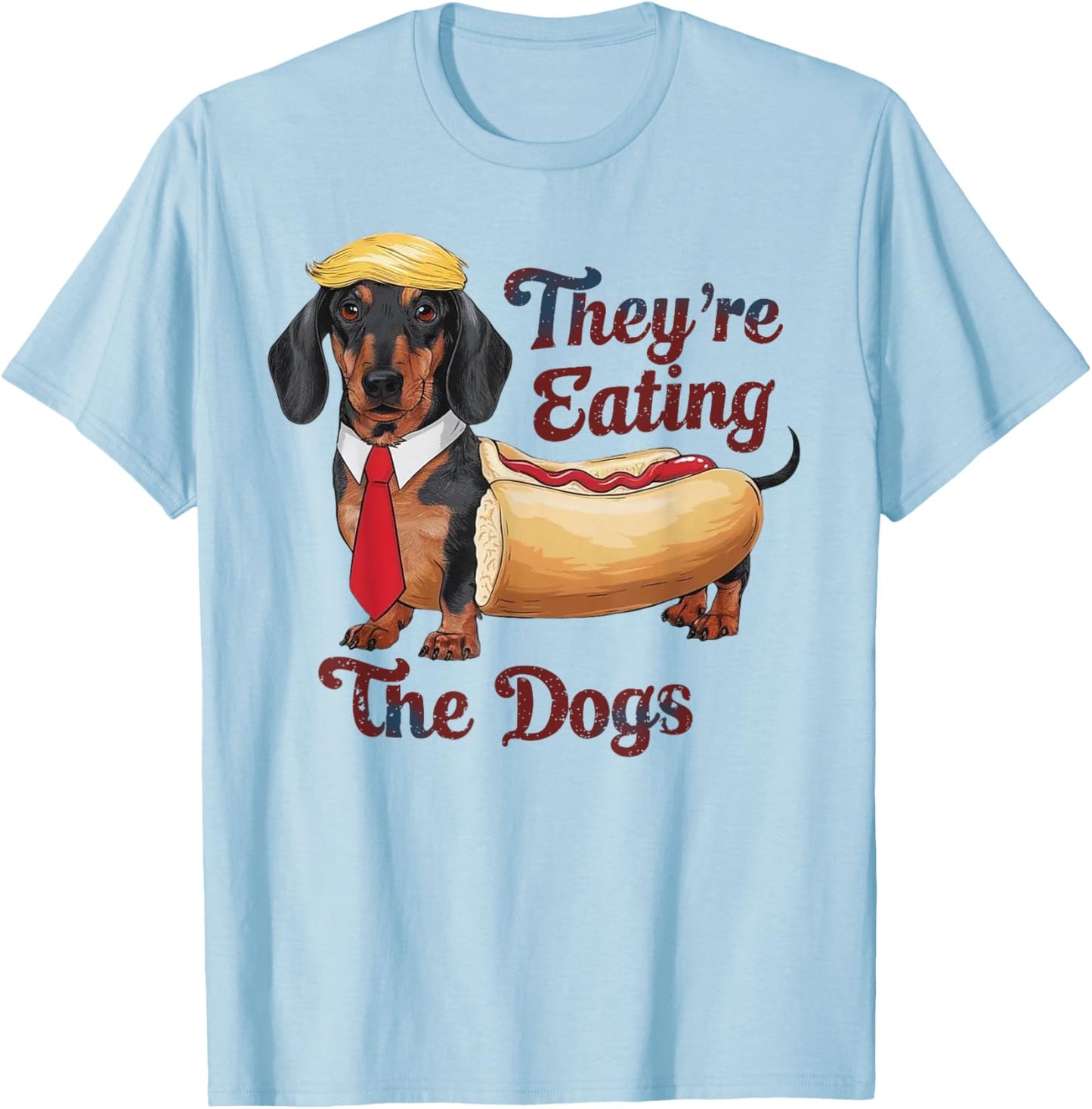 They Are Eating The Dogs Funny Dachshund Trump T-Shirt - T-Shirt | Light Blue