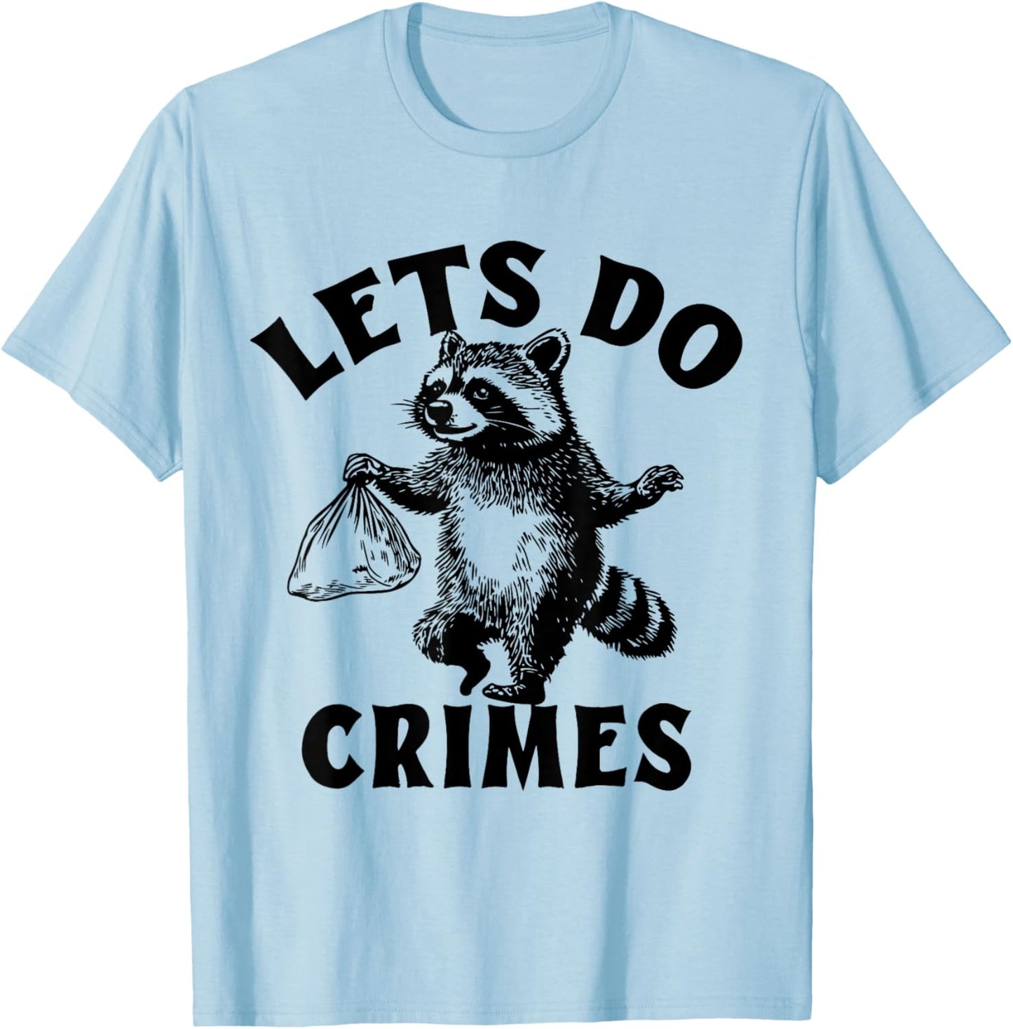 Lets Do Crimes Raccoon T-Shirt - T-Shirt | Light Blue