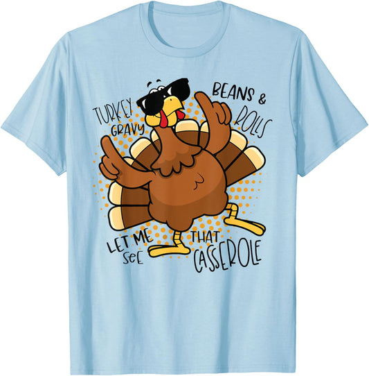 Turkey Gravy Beans and Rolls Let Me See That Casserole Funny T-Shirt - T-Shirt | Light Blue