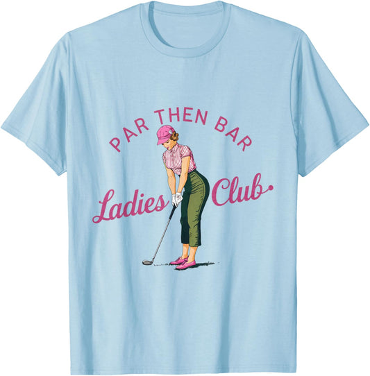 Golf Gifts Funny & Unique Novelty Par Then Bar Ladies Club Golf T-Shirt - T-Shirt | Light Blue