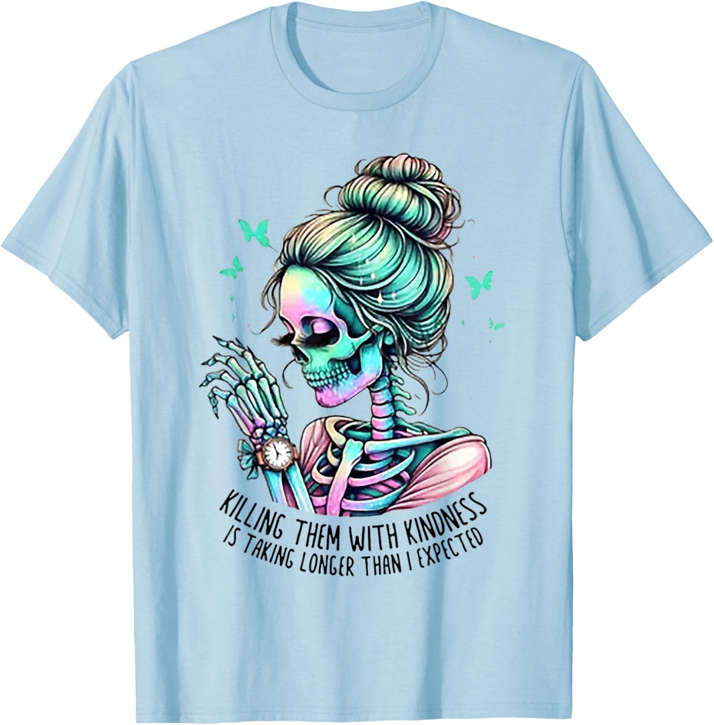 Skull Women Killing Them With Kindness Is Taking Longer Than T-Shirt - T-Shirt | Light Blue