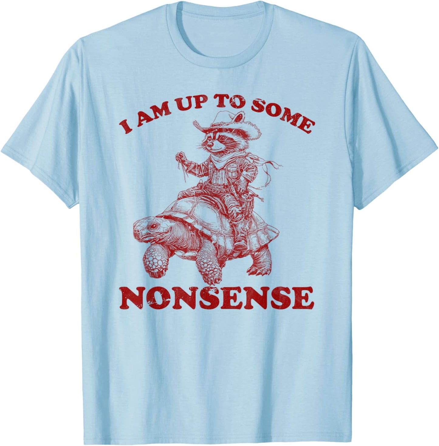 I am up To Some Nonsense funny Saying sarcasm men women T-Shirt - T-Shirt | Light Blue
