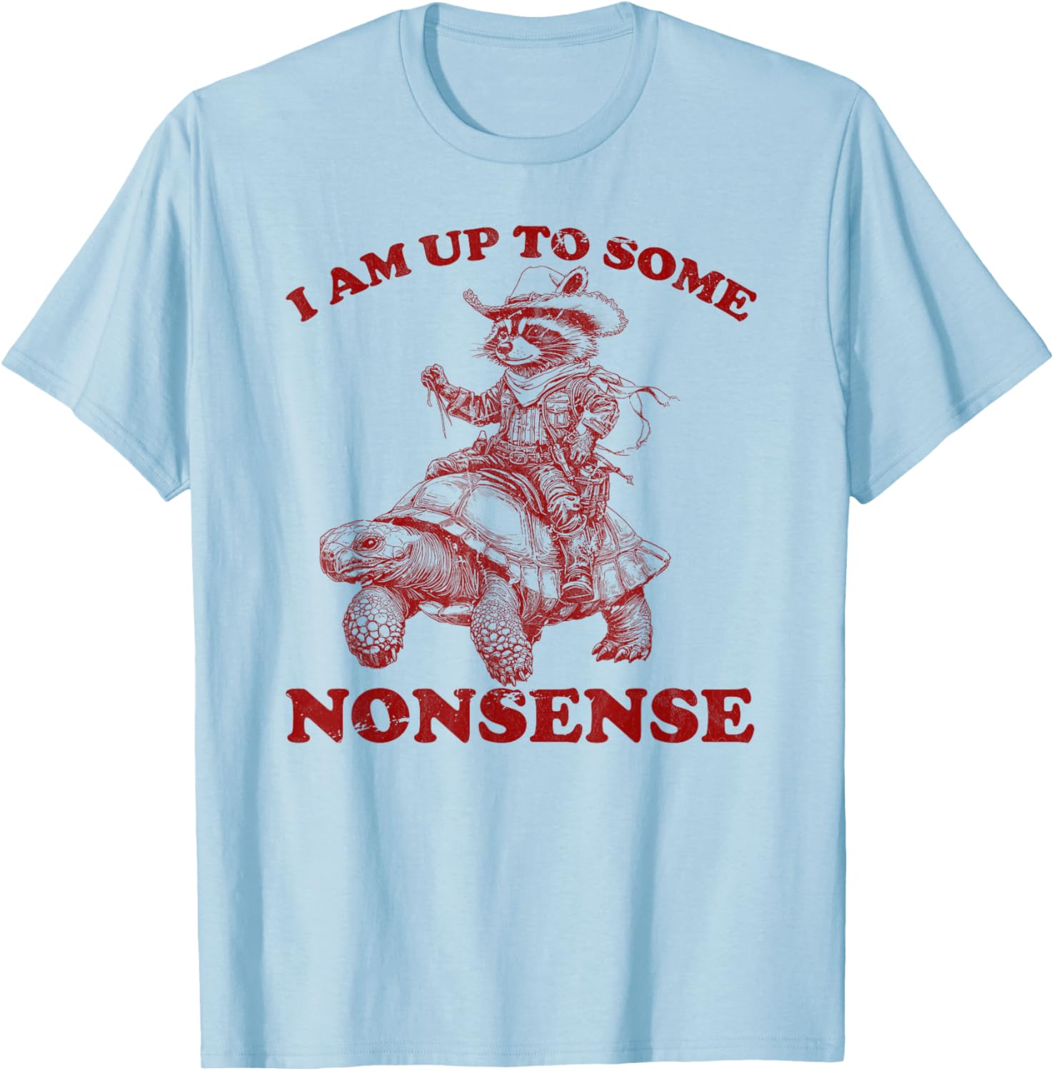 I am up To Some Nonsense funny Saying sarcasm men women T-Shirt - T-Shirt | Light Blue