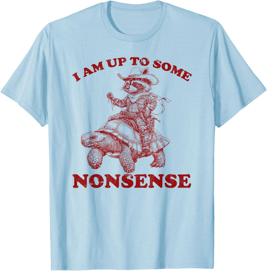 I am up To Some Nonsense funny Saying sarcasm men women T-Shirt - T-Shirt | Light Blue