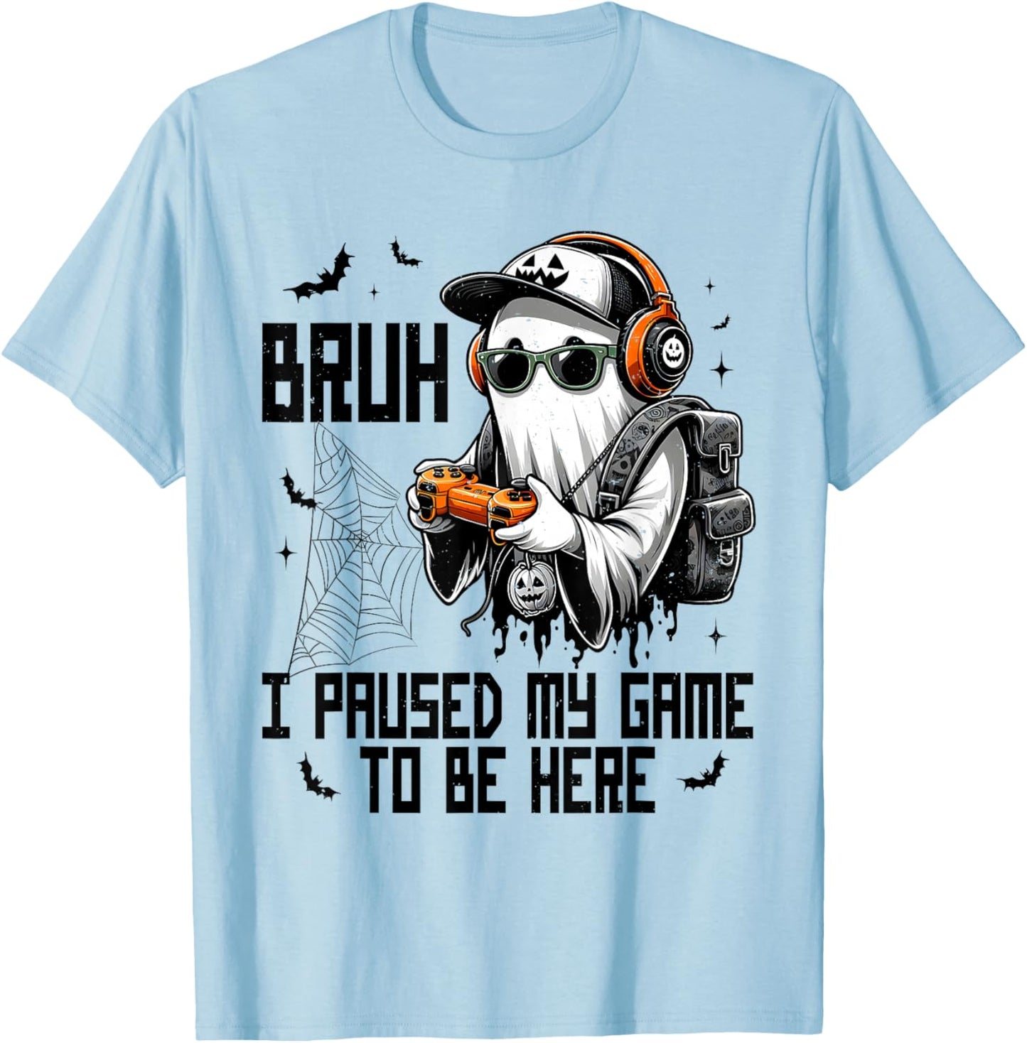 Bruh I Paused My Game To Be Here Funny Gaming Halloween T-Shirt - T-Shirt | Light Blue