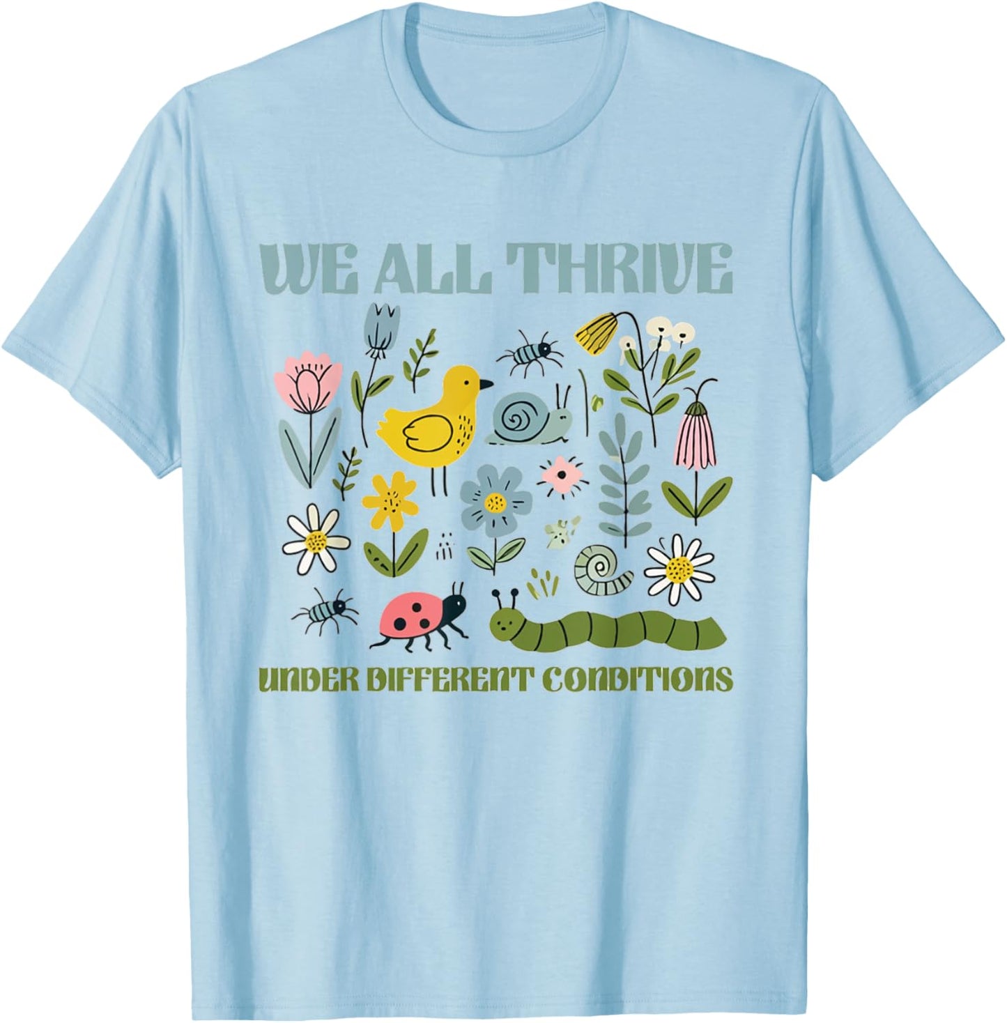 We All Thrive Under Different Conditions Autism Sped Teacher T-Shirt - T-Shirt | Light Blue
