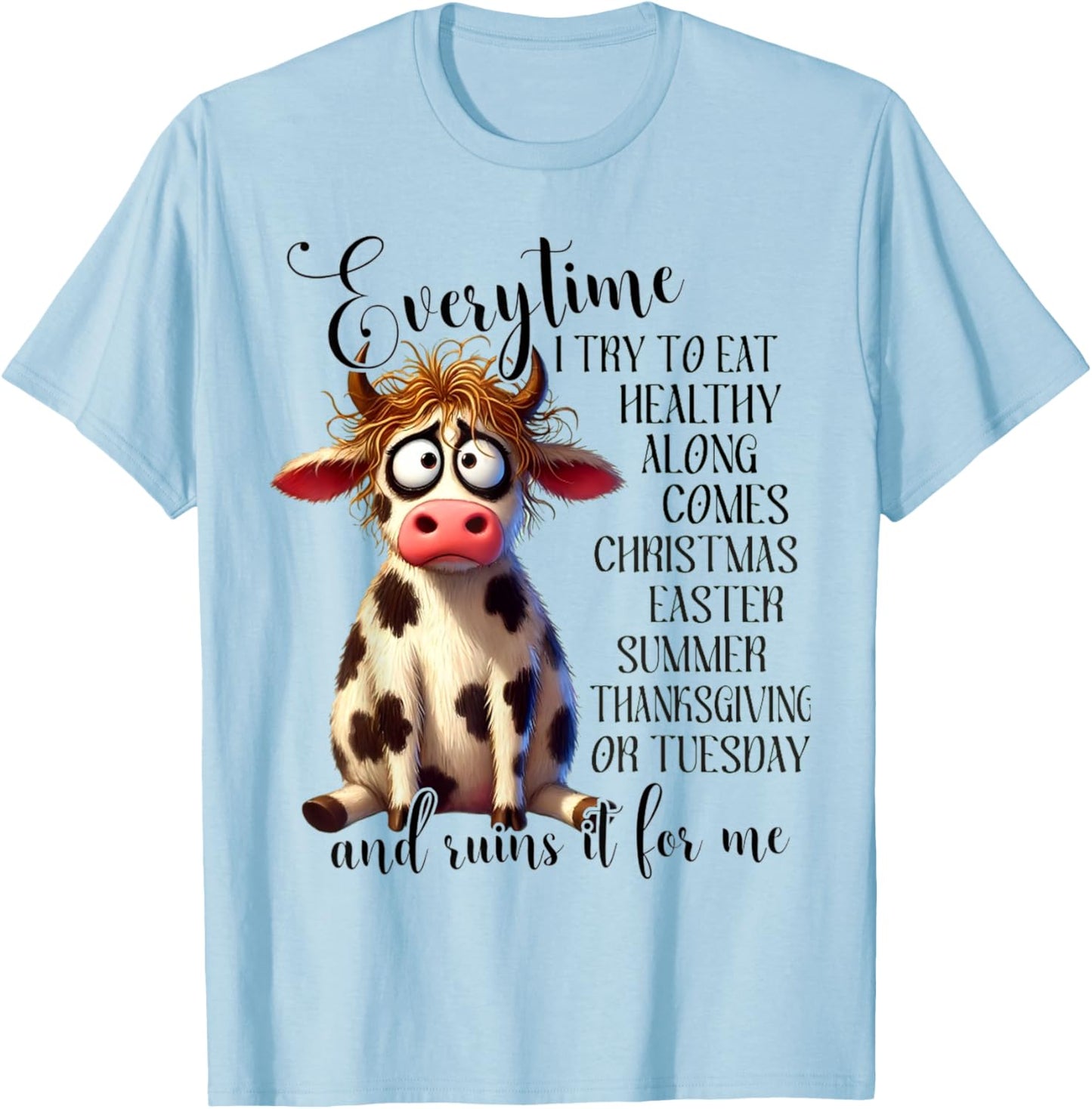 Everytime I Try To Eat Healthy Along Comes Christmas Easter T-Shirt - T-Shirt | Light Blue